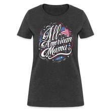 Load image into Gallery viewer, All-American Mama Patriotic American Flag Women's T-Shirt - heather black