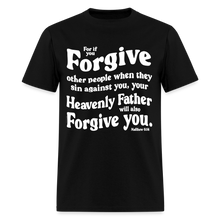 Load image into Gallery viewer, Bible Quote T-Shirt for Men Unisex Forgive Matthew 6:14 - black