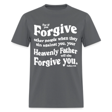 Load image into Gallery viewer, Bible Quote T-Shirt for Men Unisex Forgive Matthew 6:14 - charcoal