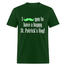 Load image into Gallery viewer, I Mustache You to have a Happy St. Patrick's Day T-Shirt - forest green