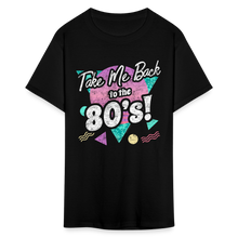Load image into Gallery viewer, Take me Back to the 80s Retro Gen X Birthday Costume Party T-Shirt - black
