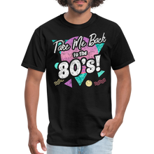Load image into Gallery viewer, Take me Back to the 80s Retro Gen X Birthday Costume Party T-Shirt - black