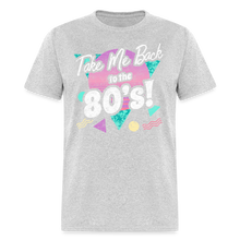 Load image into Gallery viewer, Take me Back to the 80s Retro Gen X Birthday Costume Party T-Shirt - heather gray