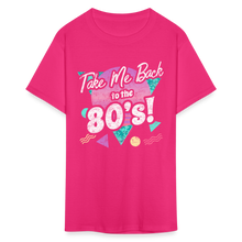 Load image into Gallery viewer, Take me Back to the 80s Retro Gen X Birthday Costume Party T-Shirt - fuchsia