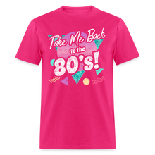 Load image into Gallery viewer, Take me Back to the 80s Retro Gen X Birthday Costume Party T-Shirt - fuchsia