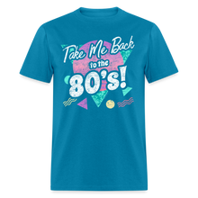 Load image into Gallery viewer, Take me Back to the 80s Retro Gen X Birthday Costume Party T-Shirt - turquoise