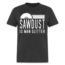 Load image into Gallery viewer, Sawdust is Man Glitter Funny Carpenter Handyman Dad Mens T-Shirt - heather black